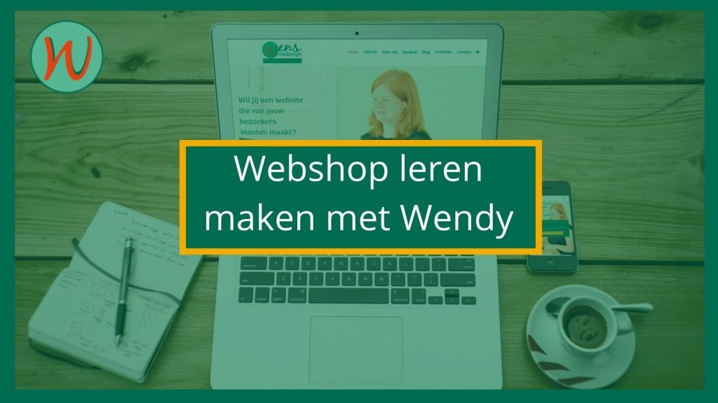 Webshop leren maken met Wendy WensWebdesign